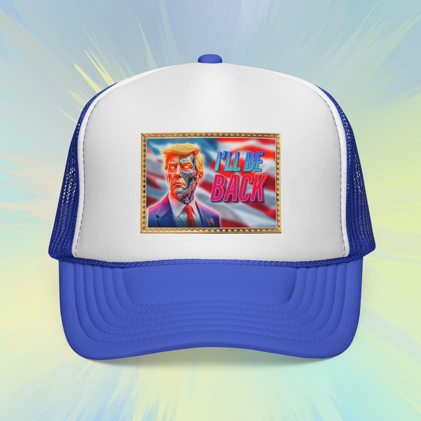I'll Be Back Trucker Cap