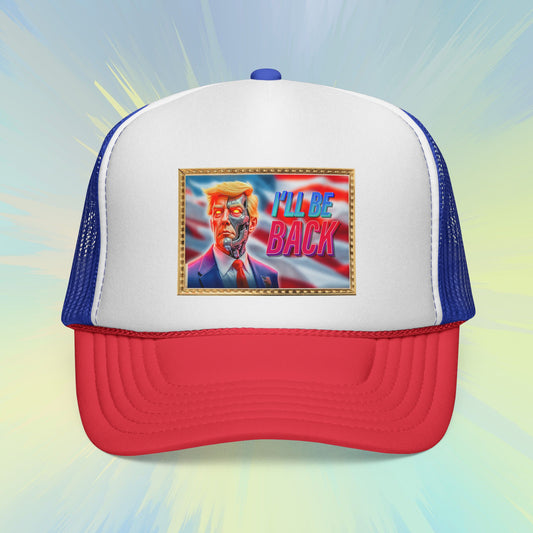 I'll Be Back Trucker Cap