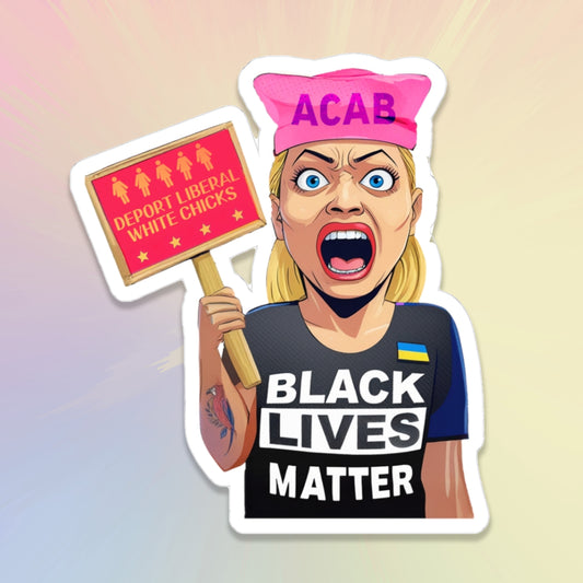 Deport Liberal White Chicks Sticker